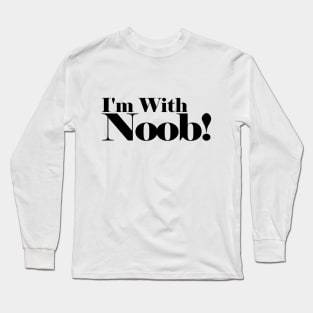 I'm with Noob! Long Sleeve T-Shirt